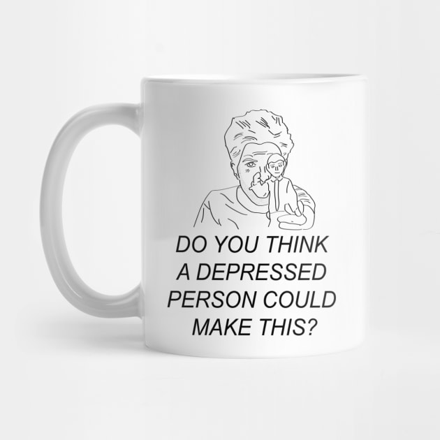 Do you think a depressed person could make this? by altrees